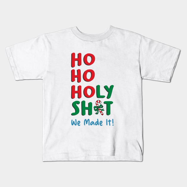 Ho Ho Holy Shit We Made It Kids T-Shirt by Takeda_Art